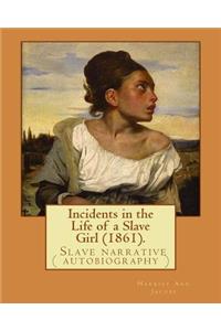 Incidents in the Life of a Slave Girl (1861). By