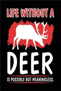 Life Without A Deer Is Possible But Meaningless.