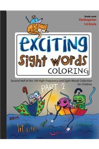 Exciting Sight Words Coloring 2: Second Half of the 100 High-Frequency and Sight Words Coloring Collection for Children Ages 5 to 7 (Kindergarten, 1st Grade)