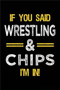 If You Said Wrestling & Chips I'm in