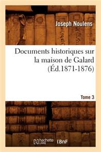 Documents Historiques Sur La Maison de Galard. Tome 3 (Éd.1871-1876)