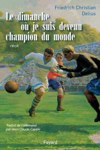 Le Dimanche où je suis devenu champion du monde
