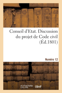 Conseil d'Etat. Discussion Du Projet de Code Civil. Numéro 12