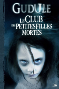 L'Intégrale des romans fantastiques T01 Le Club des petites filles mortes