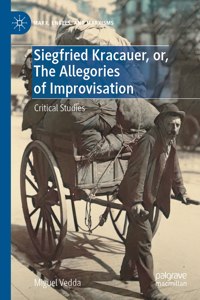 Siegfried Kracauer, Or, the Allegories of Improvisation
