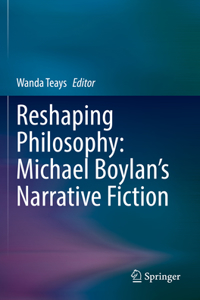 Reshaping Philosophy: Michael Boylan's Narrative Fiction