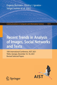 Recent Trends in Analysis of Images, Social Networks and Texts