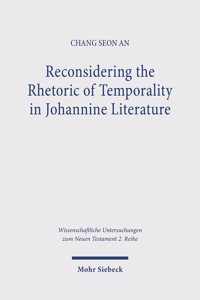 Reconsidering the Rhetoric of Temporality in Johannine Literature