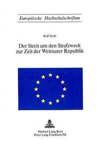 Der Streit um den Strafzweck zur Zeit der Weimarer Republik