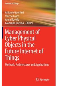 Management of Cyber Physical Objects in the Future Internet of Things