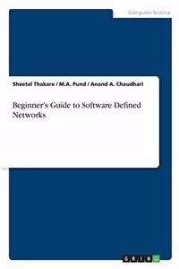 Beginner's Guide to Software Defined Networks