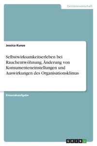 Selbstwirksamkeitserleben bei Rauchentwöhnung, Änderung von Konsumenteneinstellungen und Auswirkungen des Organisationsklimas