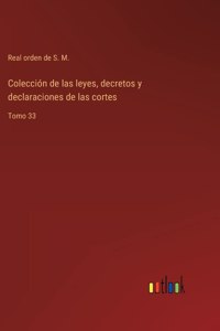 Colección de las leyes, decretos y declaraciones de las cortes