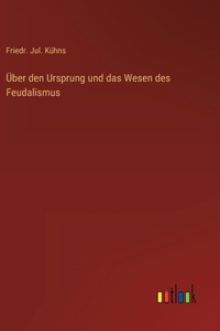 Über den Ursprung und das Wesen des Feudalismus