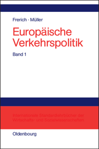 Europäische Verkehrspolitik, Band 1, Politisch-ökonomische Rahmenbedingungen, Verkehrsinfrastrukturpolitik