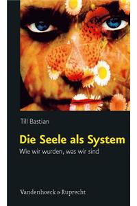 Die Seele ALS System: Wie Wir Wurden, Was Wir Sind