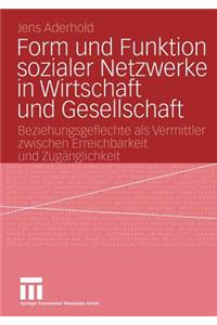 Form und Funktion sozialer Netzwerke in Wirtschaft und Gesellschaft