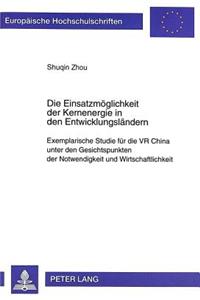 Die Einsatzmoeglichkeit Der Kernenergie in Den Entwicklungslaendern