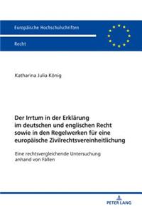 Irrtum in der Erklaerung im deutschen und englischen Recht sowie in den Regelwerken fuer eine europaeische Zivilrechtsvereinheitlichung