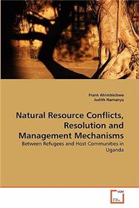 Natural Resource Conflicts, Resolution and Management Mechanisms