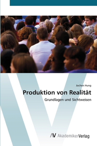 Produktion von Realität