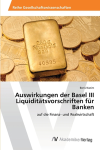 Auswirkungen der Basel III Liquiditätsvorschriften für Banken