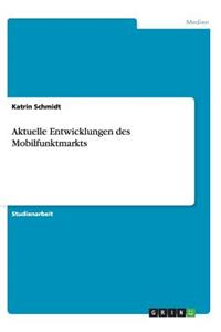 Aktuelle Entwicklungen des Mobilfunktmarkts