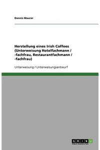 Herstellung eines Irish Coffees (Unterweisung Hotelfachmann / -fachfrau, Restaurantfachmann / -fachfrau)