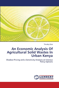 Economic Analysis Of Agricultural Solid Wastes In Urban Kenya