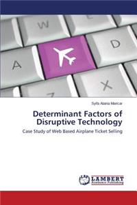 Determinant Factors of Disruptive Technology