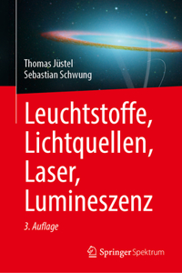 Leuchtstoffe, Lichtquellen, Laser, Lumineszenz