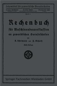 Rechenbuch Für Maschinenbauerklassen an Gewerblichen Berufsschulen