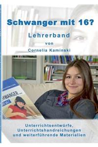 Schwanger mit 16? - Lehrerband