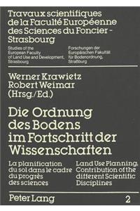 Die Ordnung des Bodens im Fortschritt der Wissenschaften- La planification du sol dans le cadre du progres- Land Use Planning; Contribution of the different Scientific Disciplines