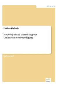Steueroptimale Gestaltung der Unternehmensbeendigung