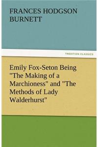 Emily Fox-Seton Being the Making of a Marchioness and the Methods of Lady Walderhurst