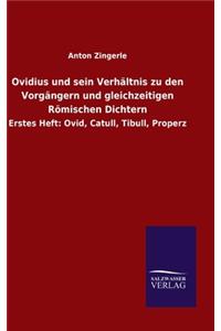 Ovidius und sein Verhältnis zu den Vorgängern und gleichzeitigen Römischen Dichtern