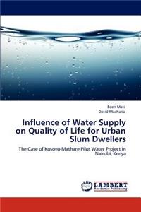 Influence of Water Supply on Quality of Life for Urban Slum Dwellers