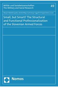 Small, But Smart? the Structural and Functional Professionalization of the Slovenian Armed Forces