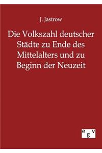 Volkszahl deutscher Städte zu Ende des Mittelalters und zu Beginn der Neuzeit