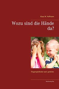 Wozu sind die Haende da?: Fingerspiellieder und -gedichte