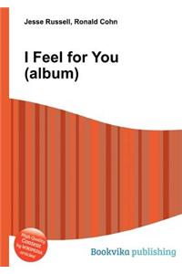 I Feel for You (Album)