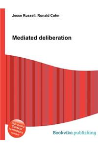 Mediated Deliberation
