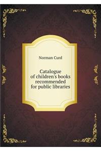 Catalogue of Children's Books Recommended for Public Libraries