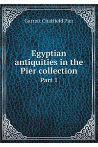 Egyptian Antiquities in the Pier Collection Part 1