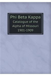 Phi Beta Kappa Catalogue of the Alpha of Missouri 1901-1909