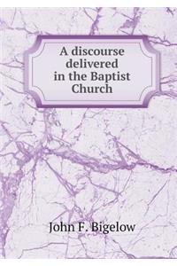 A discourse delivered in the Baptist Church