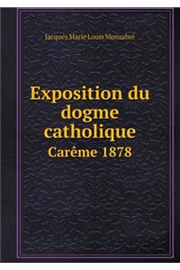 Exposition Du Dogme Catholique Carème 1878