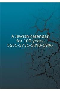A Jewish calendar for 100 years 5651-5751-1890-1990