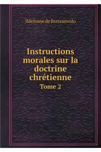 Instructions morales sur la doctrine chrétienne Tome 2